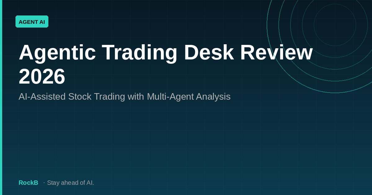 Agentic Trading Desk Review 2026: AI-Assisted Stock Trading with Multi-Agent Analysis