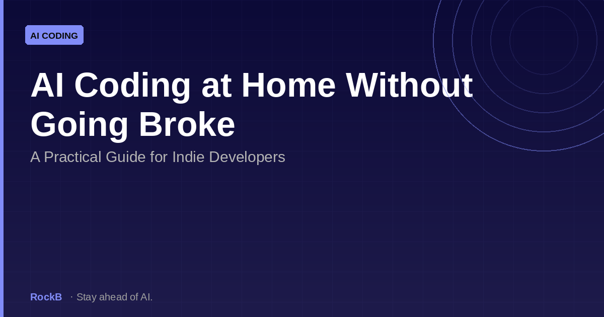 AI Coding at Home Without Going Broke: A Practical Guide for Indie Developers
