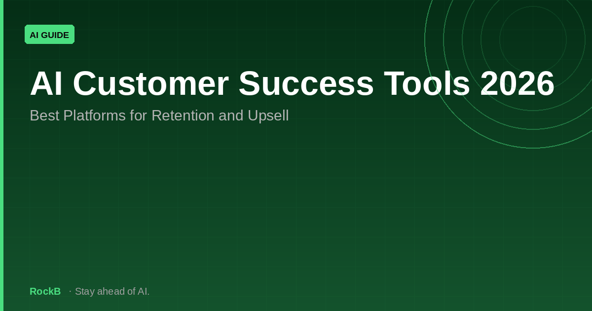 AI Customer Success Tools 2026: Best Platforms for Retention and Upsell