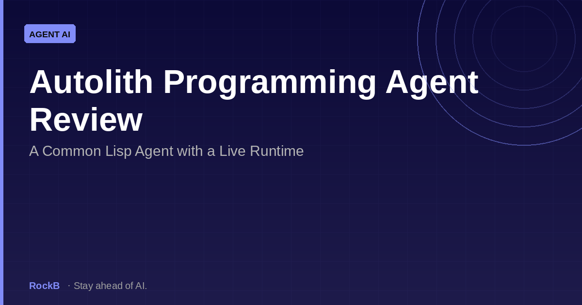 Autolith Programming Agent Review: A Common Lisp Agent with a Live Runtime