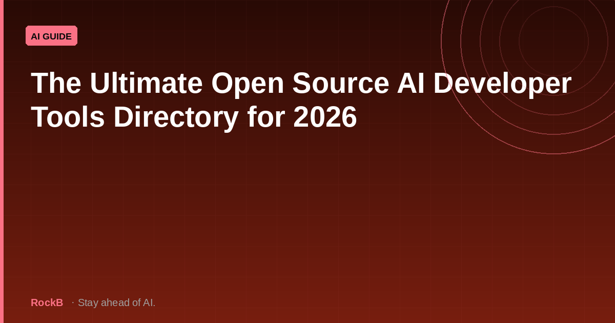 The Ultimate Open Source AI Developer Tools Directory for 2026