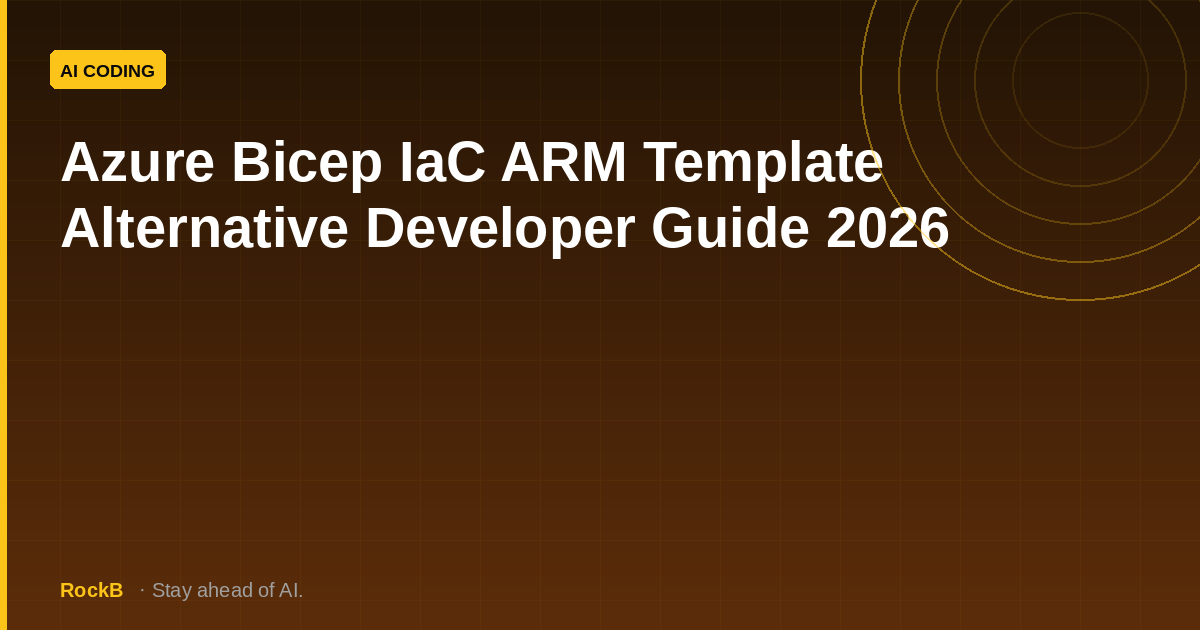 Azure Bicep IaC ARM Template Alternative Developer Guide 2026