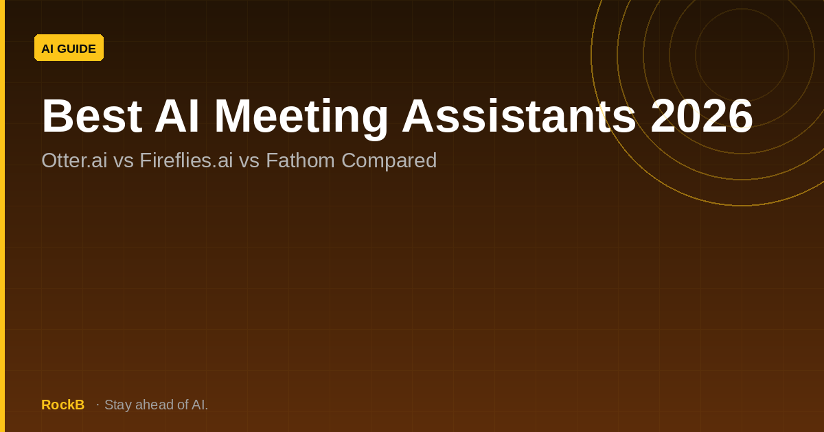 Best AI Meeting Assistants 2026: Otter.ai vs Fireflies.ai vs Fathom Compared