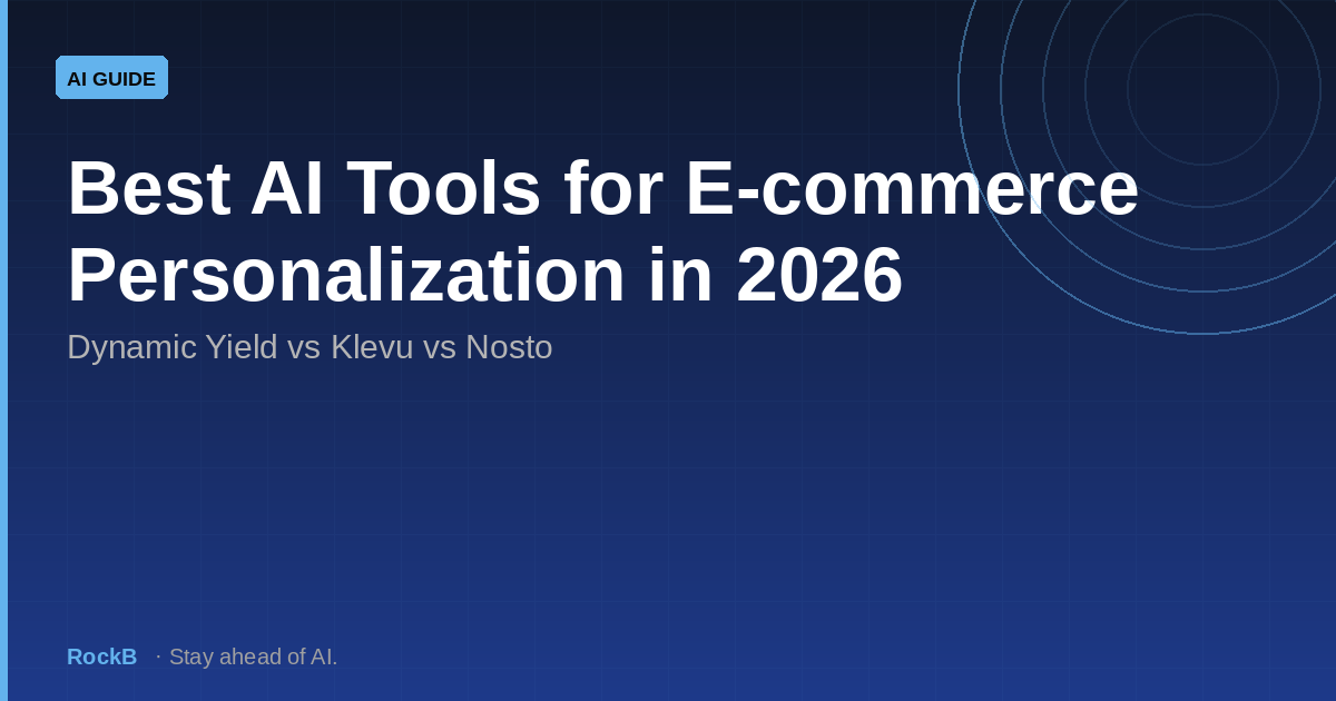 Best AI Tools for E-commerce Personalization in 2026: Dynamic Yield vs Klevu vs Nosto