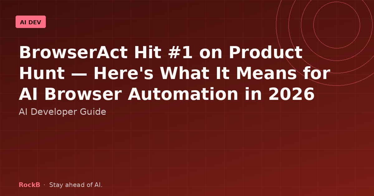 BrowserAct #1 Product Hunt 2026 — AI browser automation for agents