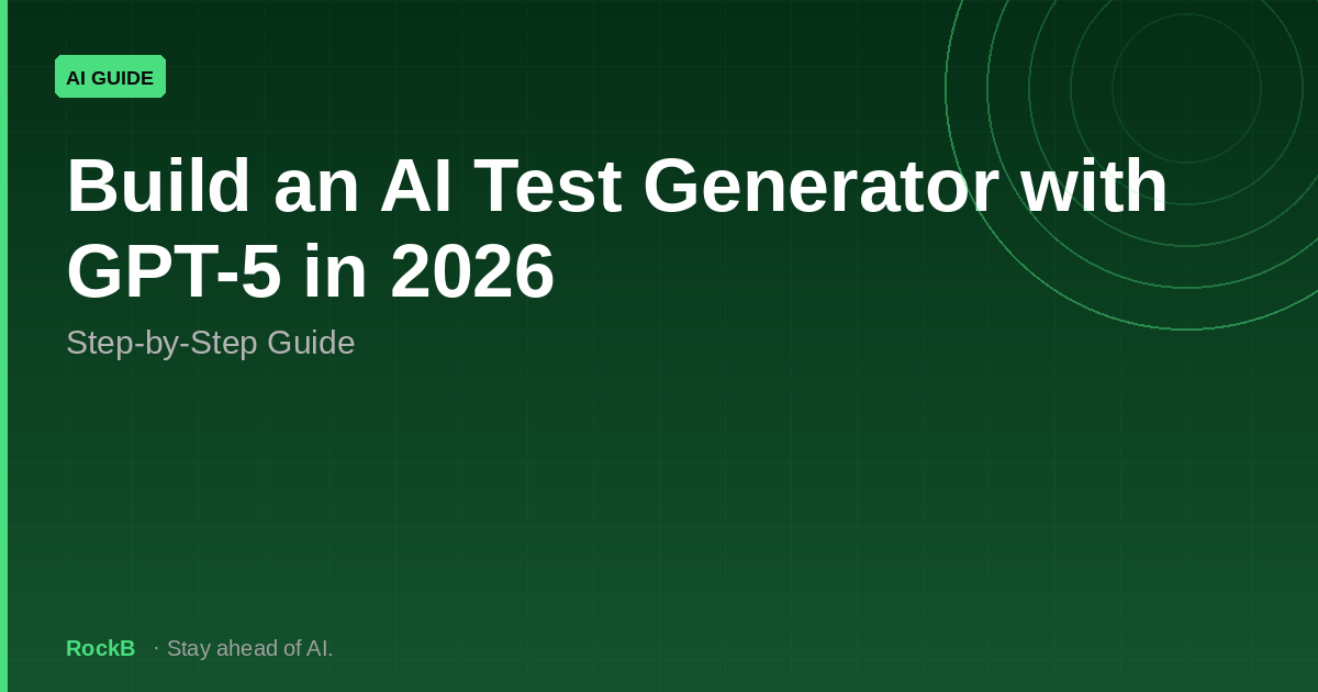 Build an AI Test Generator with GPT-5 in 2026: Step-by-Step Guide