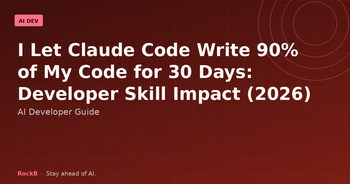I Let Claude Code Write 90% of My Code for 30 Days — Developer Skill Impact 2026