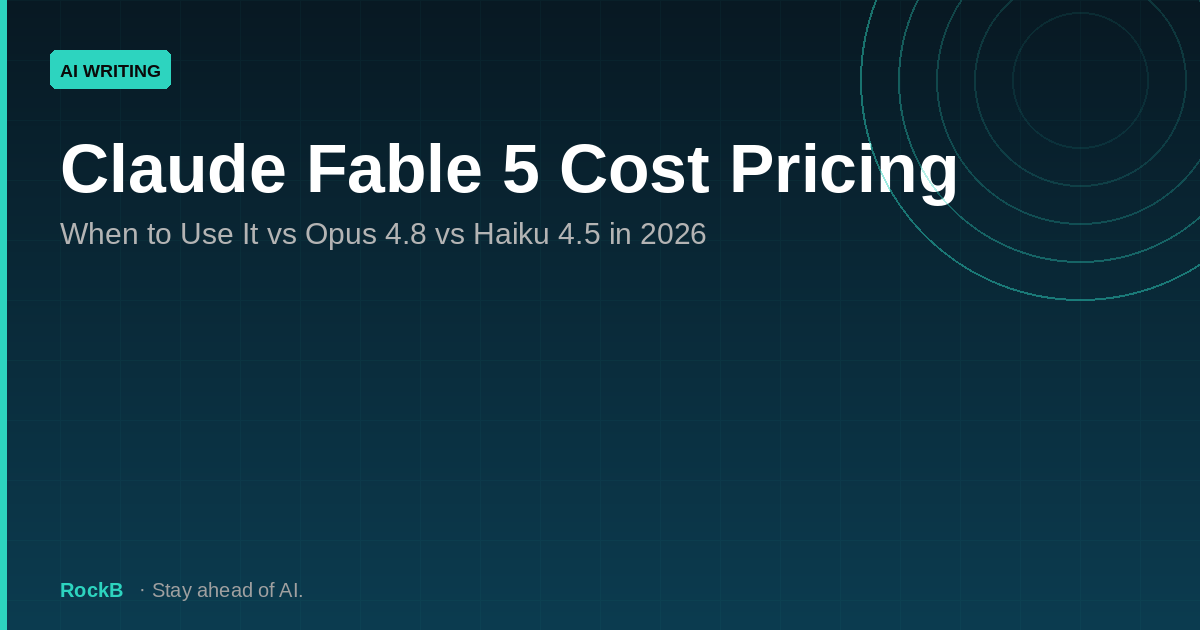 Claude Fable 5 Cost Pricing: When to Use It vs Opus 4.8 vs Haiku 4.5 in 2026