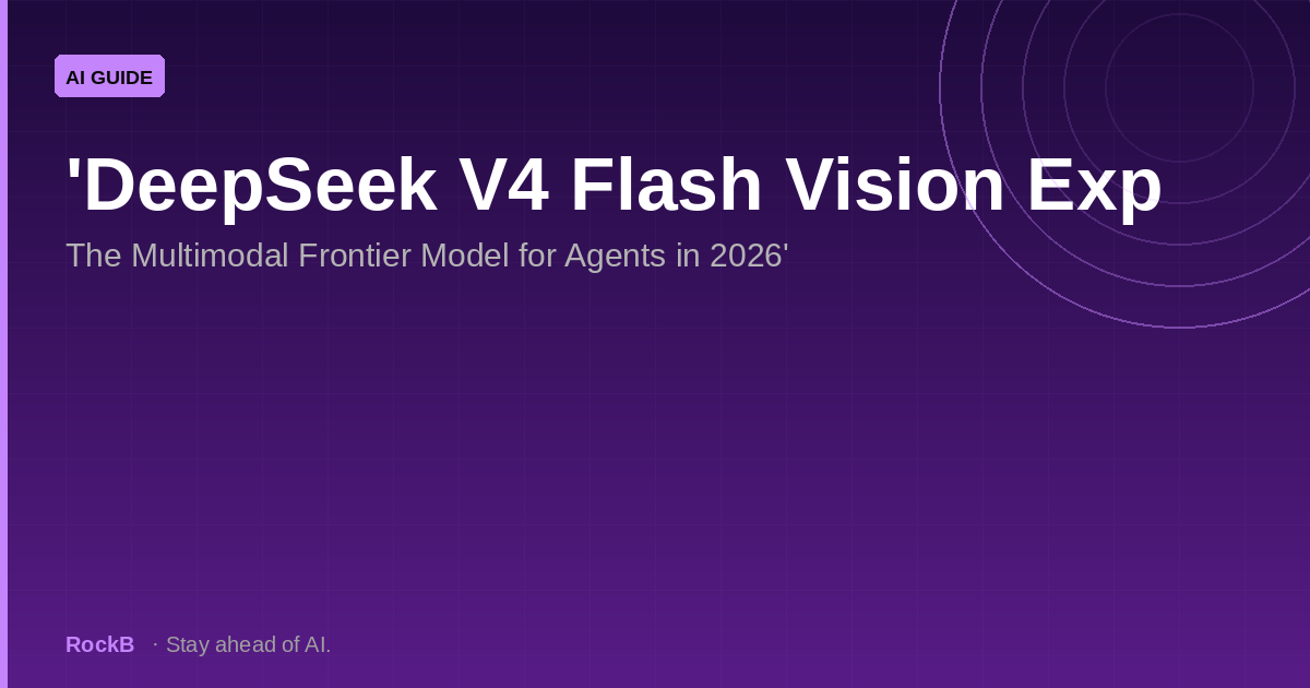DeepSeek V4 Flash Vision Exp: Multimodal Frontier Model for Agents