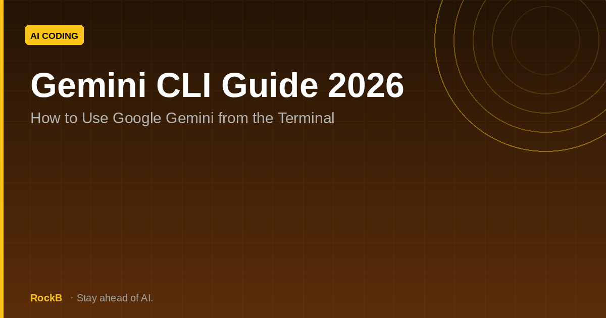 Gemini CLI Guide 2026: How to Use Google Gemini from the Terminal