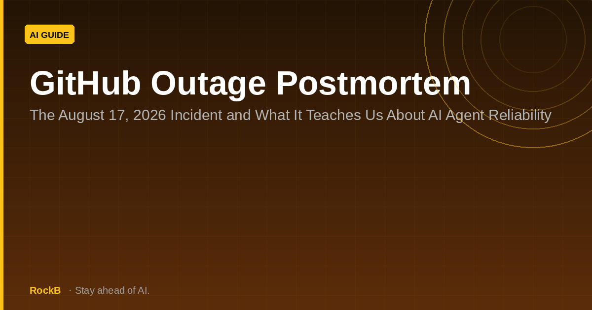 GitHub Outage Postmortem: The August 17, 2026 Incident and Lessons for AI Agent Reliability