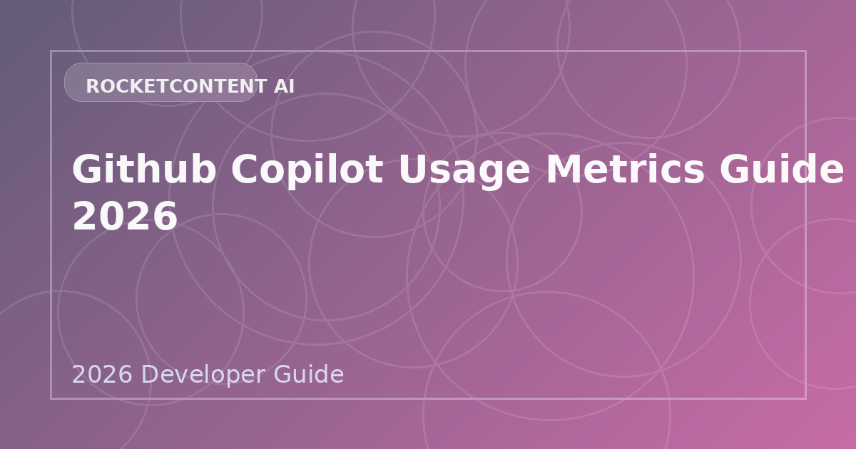 GitHub Copilot Usage Metrics Guide 2026: Accuracy, Coverage, and Team Reporting