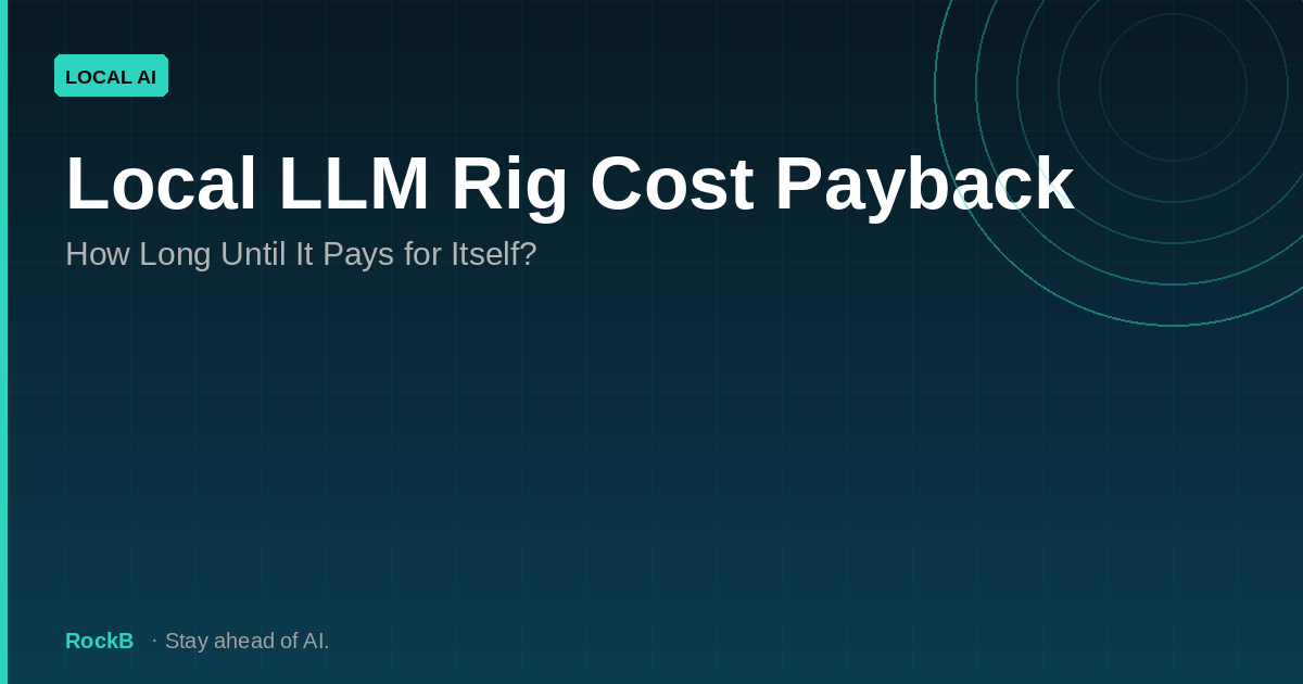 Local LLM Rig Cost Payback: How Long Until It Pays for Itself?