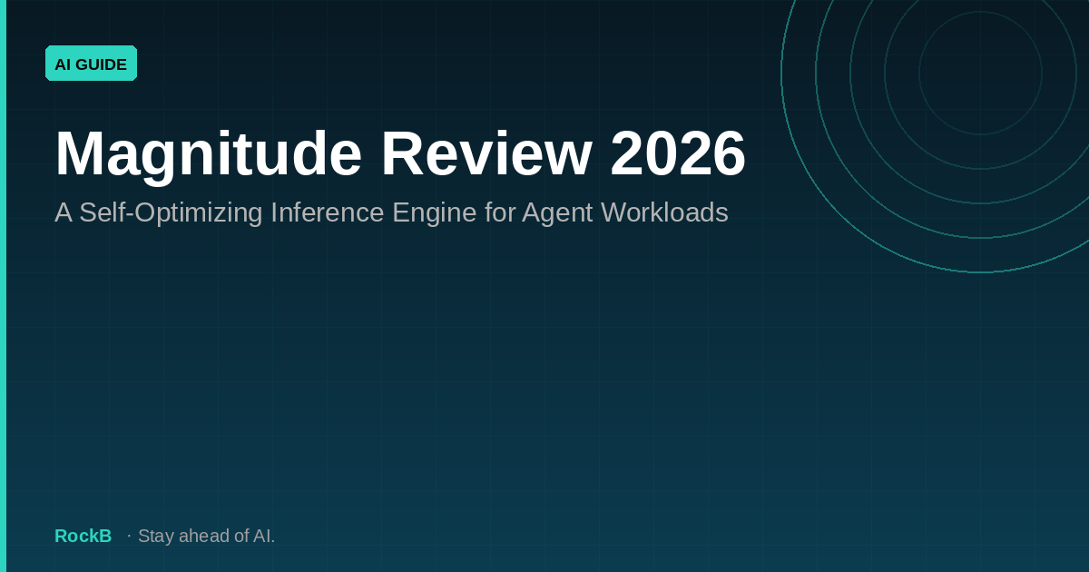 Magnitude Review 2026: A Self-Optimizing Inference Engine for Agent Workloads