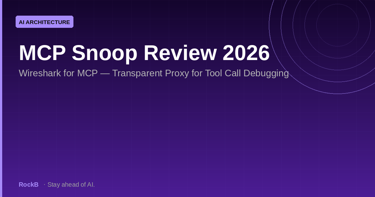 MCP Snoop Review 2026: Wireshark for MCP — Transparent Proxy for Tool Call Debugging