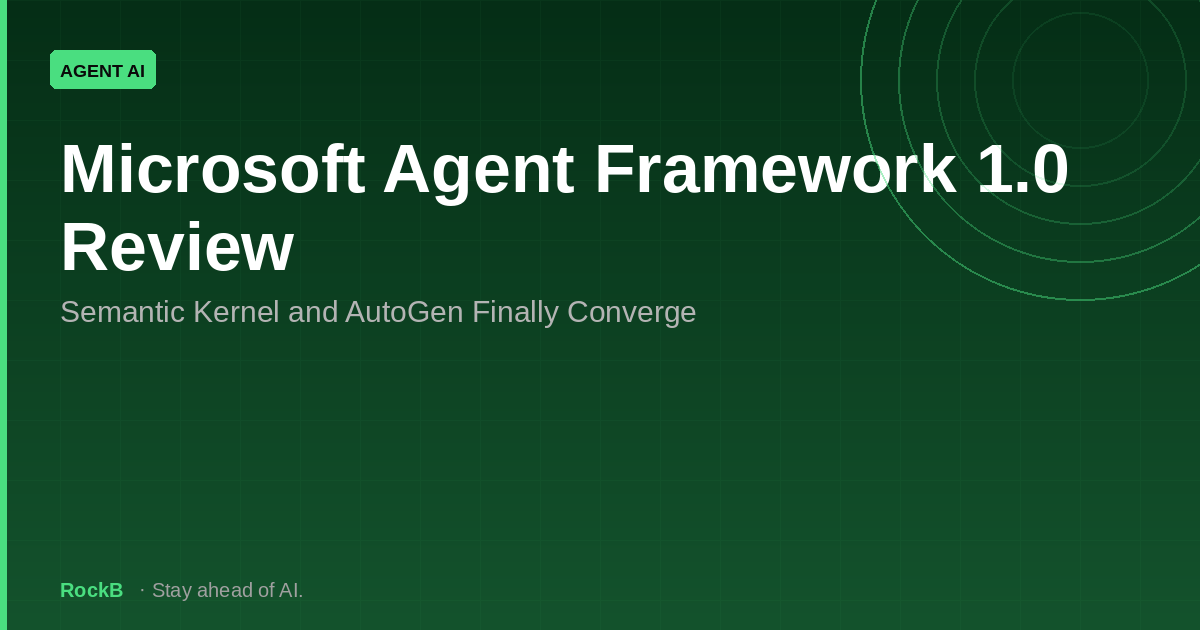 Microsoft Agent Framework 1.0 Review: Semantic Kernel and AutoGen Finally Converge