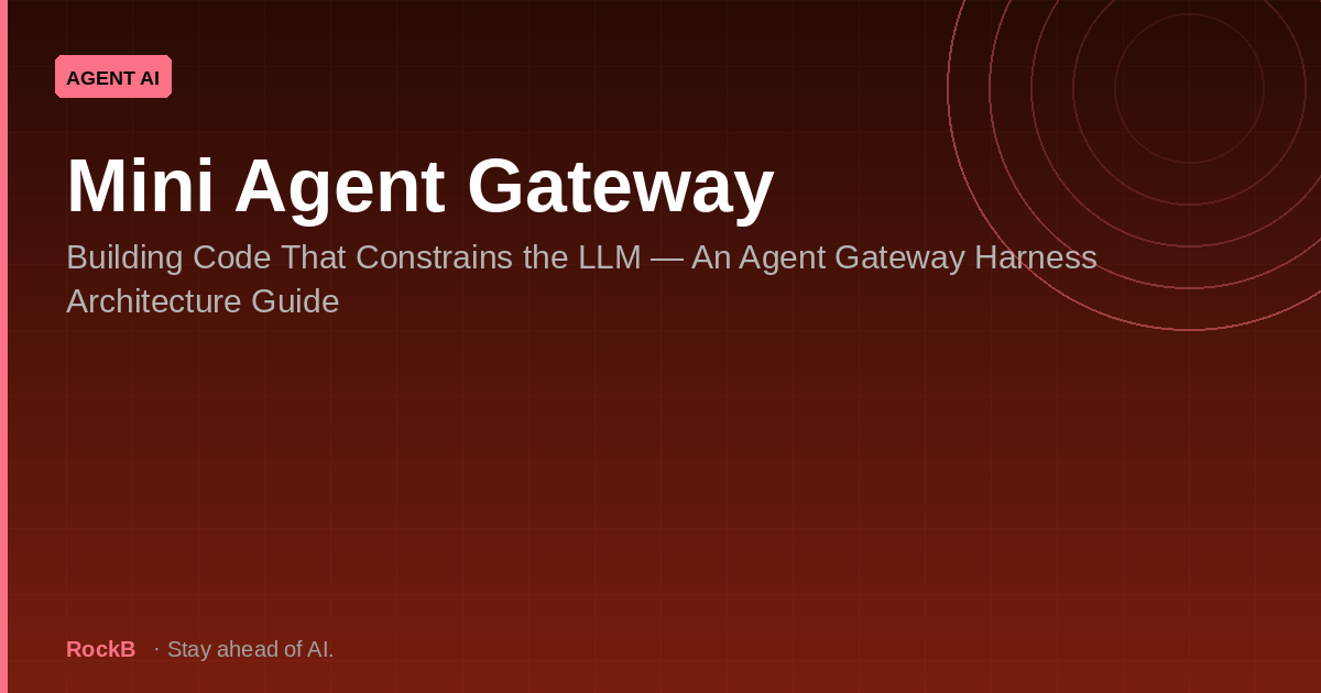 Mini Agent Gateway: Building Code That Constrains the LLM — An Agent Gateway Harness Architecture Guide