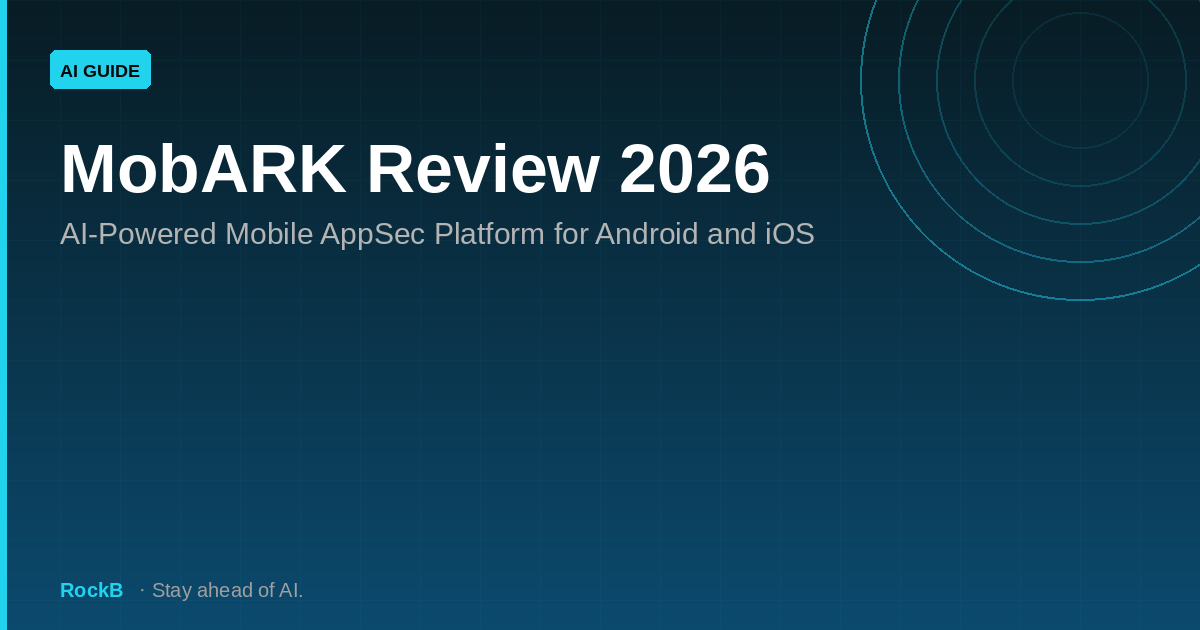 MobARK Review 2026: AI-Powered Mobile AppSec Platform for Android and iOS