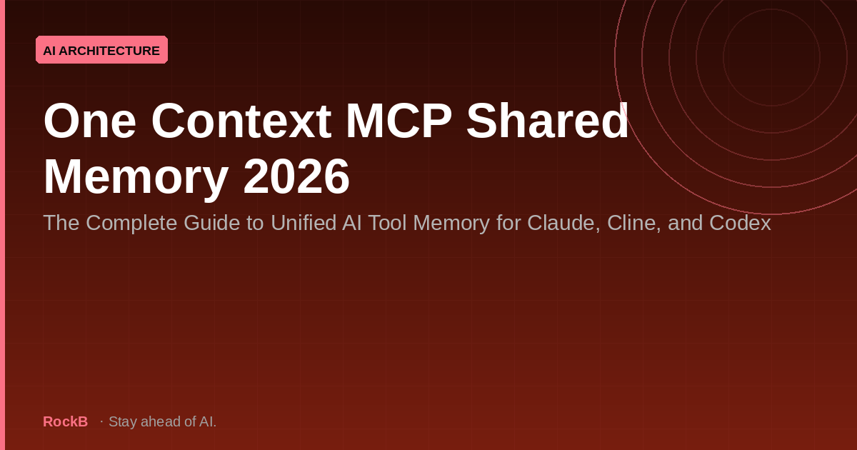 One Context MCP Shared Memory 2026: Unified AI Tool Memory for Claude, Cline, and Codex