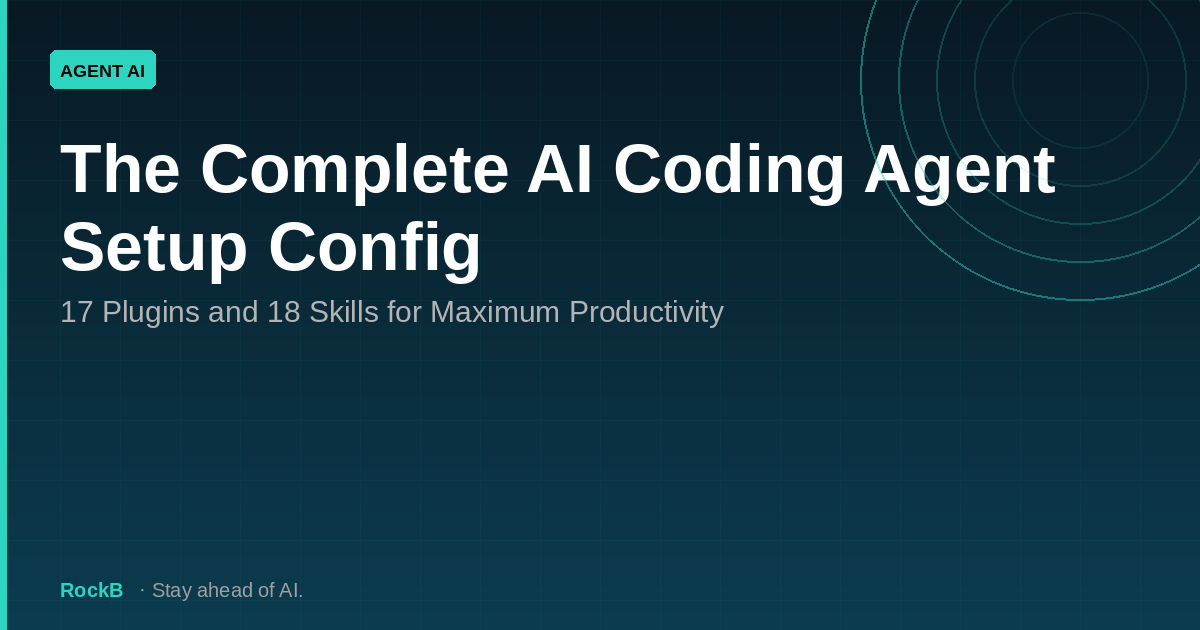 The Complete AI Coding Agent Setup Config: 17 Plugins and 18 Skills for Maximum Productivity