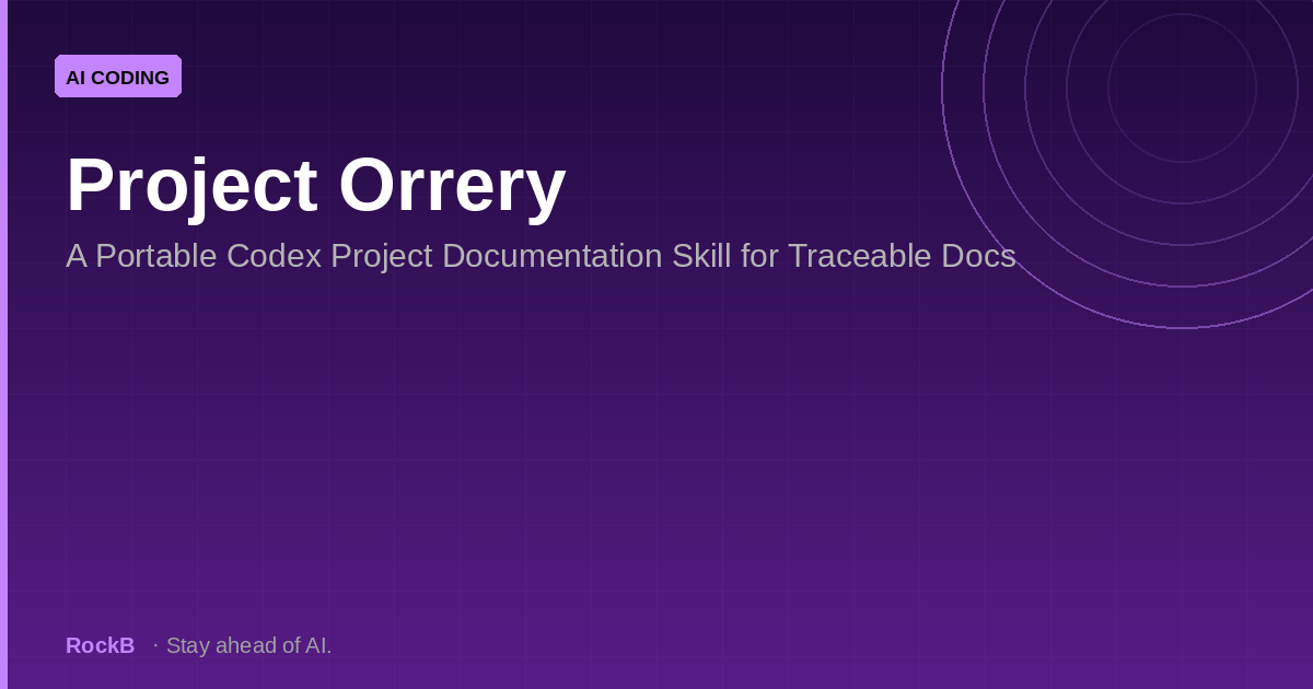 Project Orrery: A Portable Codex Skill for Traceable Project Docs