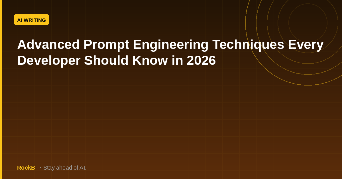 Advanced Prompt Engineering Techniques Every Developer Should Know in 2026