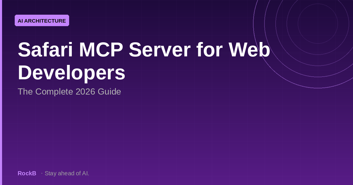 Safari MCP Server for Web Developers: The Complete 2026 Guide