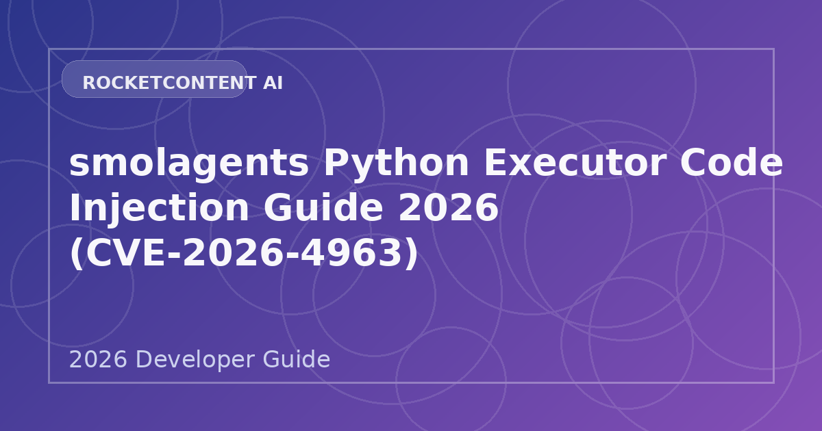 smolagents Python Executor Code Injection Guide 2026 (CVE-2026-4963)