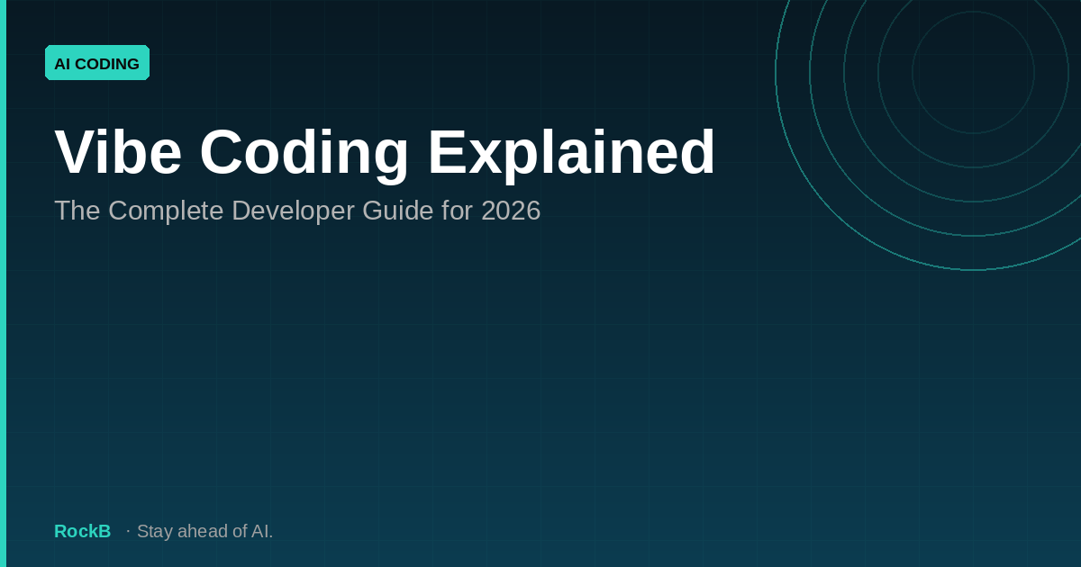 Vibe Coding Explained: The Complete Developer Guide for 2026